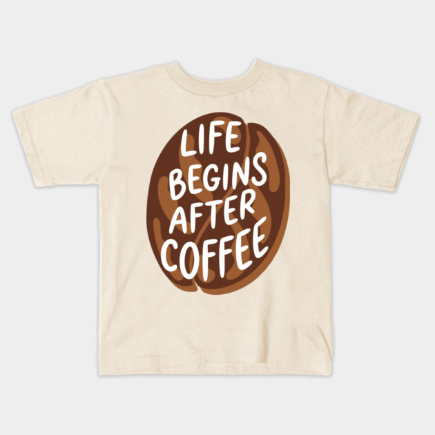 Life Begins After Coffee Kids T-Shirt by enrynz