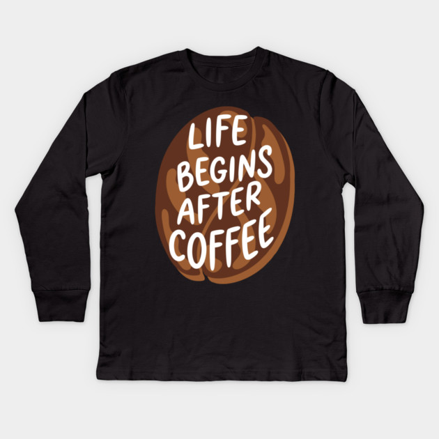 Life Begins After Coffee Kids Long Sleeve T-Shirt by enrynz