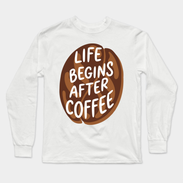 Life Begins After Coffee Long Sleeve T-Shirt by enrynz