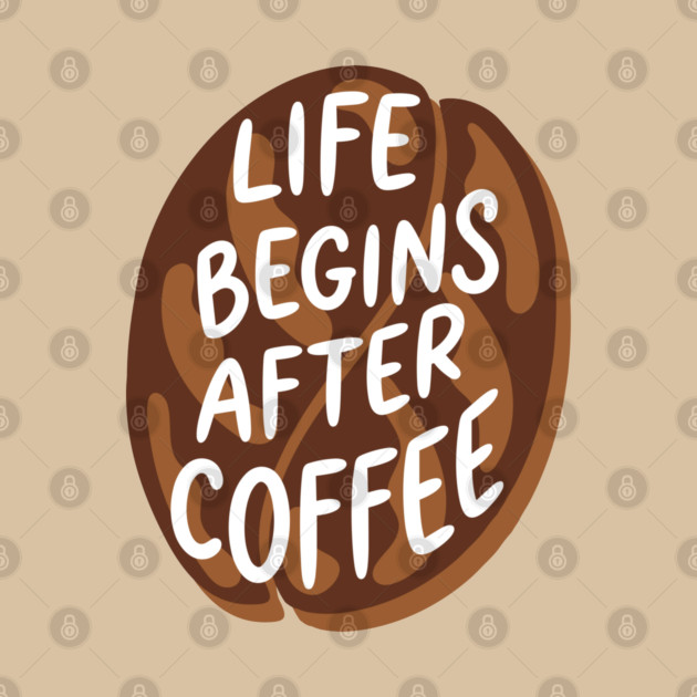 Life Begins After Coffee by enrynz