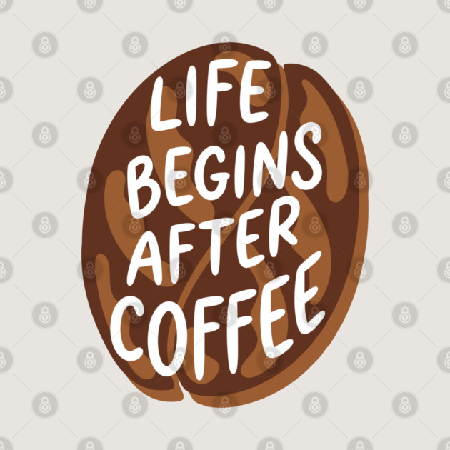 Life Begins After Coffee by enrynz