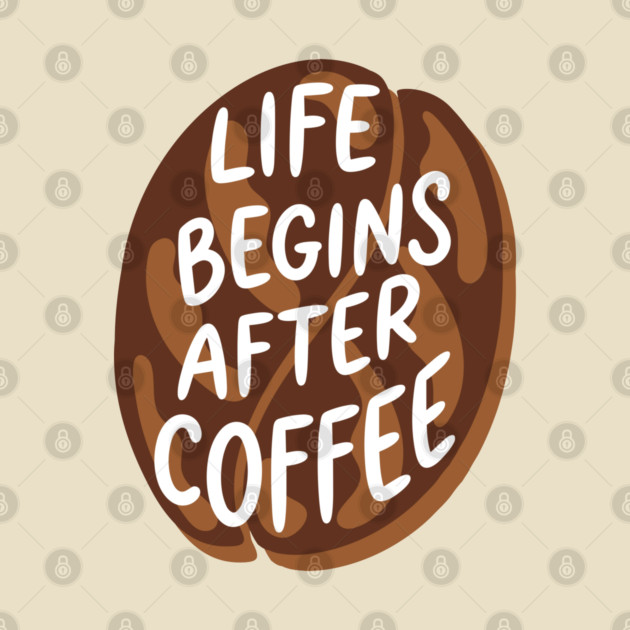 Life Begins After Coffee by enrynz