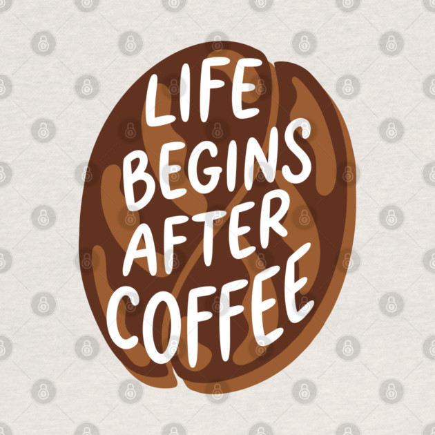 Life Begins After Coffee by enrynz
