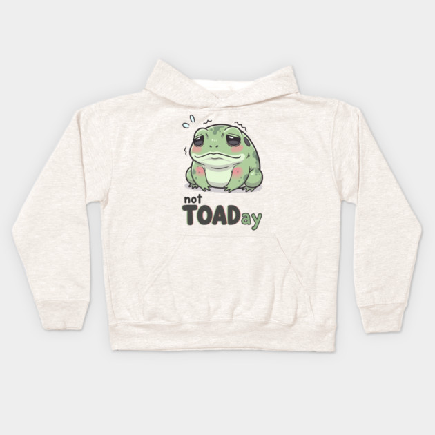 Not Toaday Kids Hoodie by enrynz