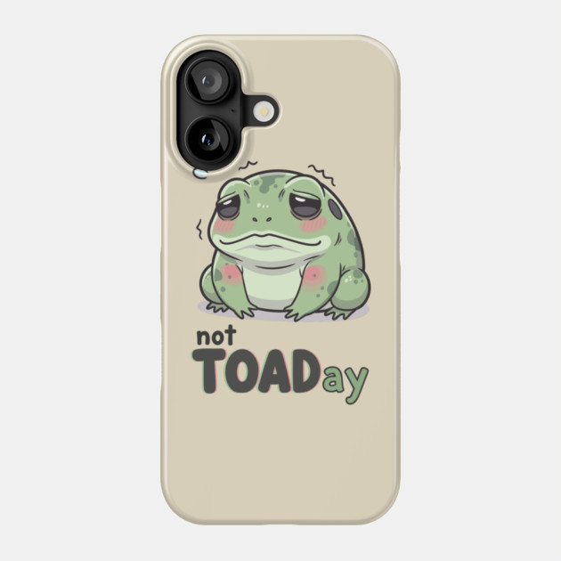 Not Toaday Phone Case by enrynz