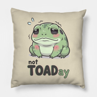 Not Toaday Pillow