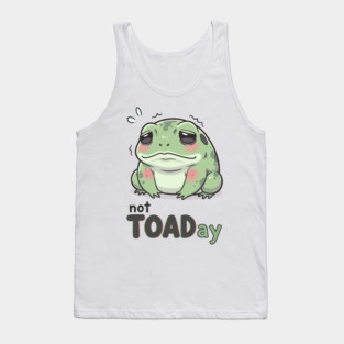 Not Toaday Tank Top