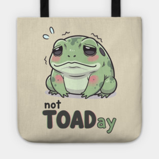 Not Toaday Tote