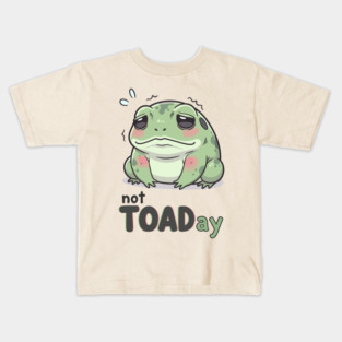 Not Toaday Kids T-Shirt