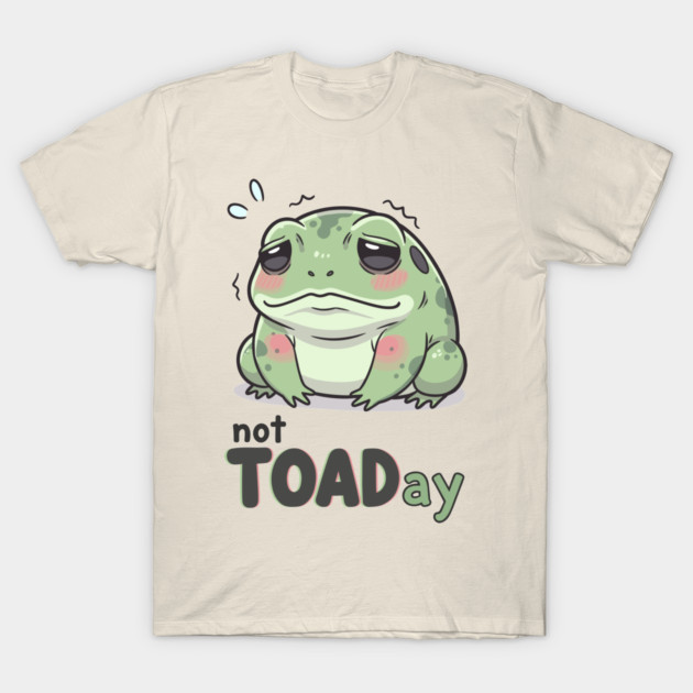 Not Toaday T-Shirt by enrynz