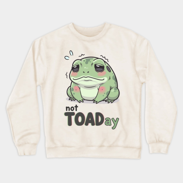 Not Toaday Crewneck Sweatshirt by enrynz