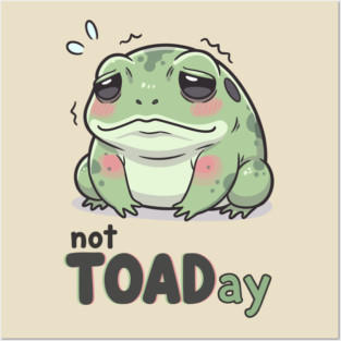 Not Toaday Posters and Art