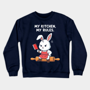 My Kitchen, My Rules Bunny Crewneck Sweatshirt