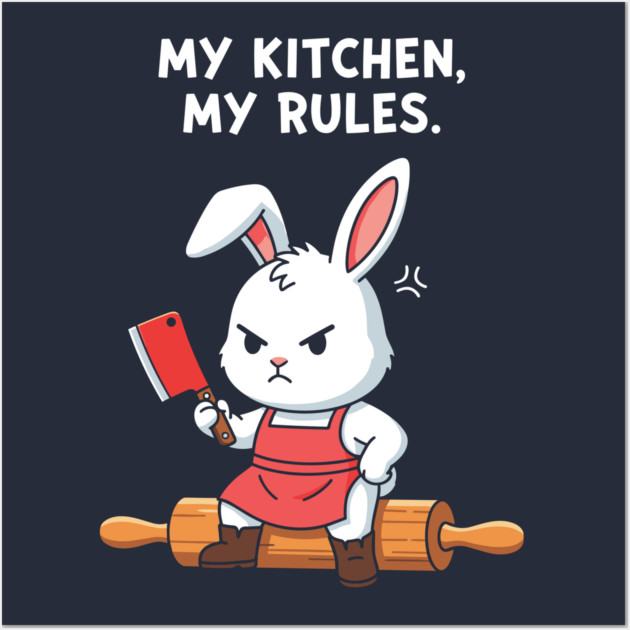My Kitchen, My Rules Bunny Wall Art by Digironin