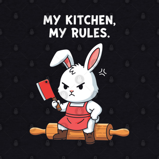 My Kitchen, My Rules Bunny by enrynz