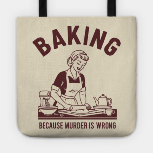 Baking, Because Murder is Wrong Tote