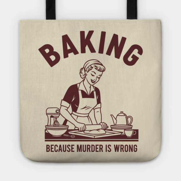Baking, Because Murder is Wrong Tote by enrynz