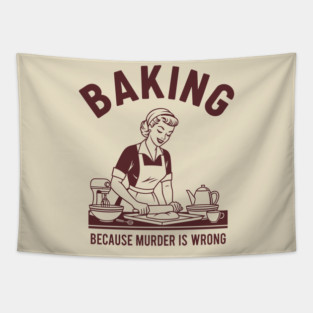 Baking, Because Murder is Wrong Tapestry
