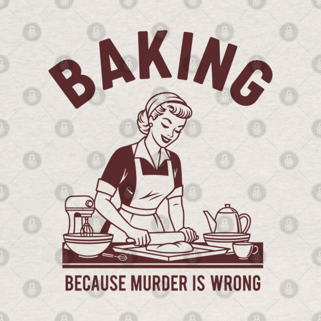 Baking, Because Murder is Wrong by enrynz