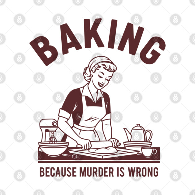 Baking, Because Murder is Wrong by enrynz