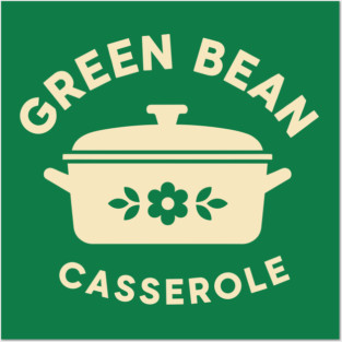 Green Bean Casserole Delight Posters and Art