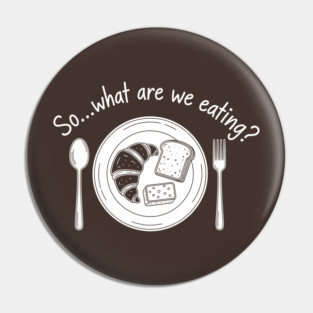 Breadwinner: So... What Are We Eating? Pin