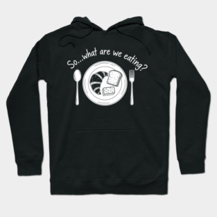 Breadwinner: So... What Are We Eating? Hoodie