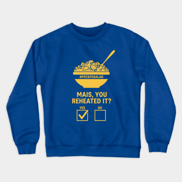 Reheated Potato Salad Meme Crewneck Sweatshirt by enrynz