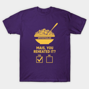 Reheated Potato Salad Meme T-Shirt