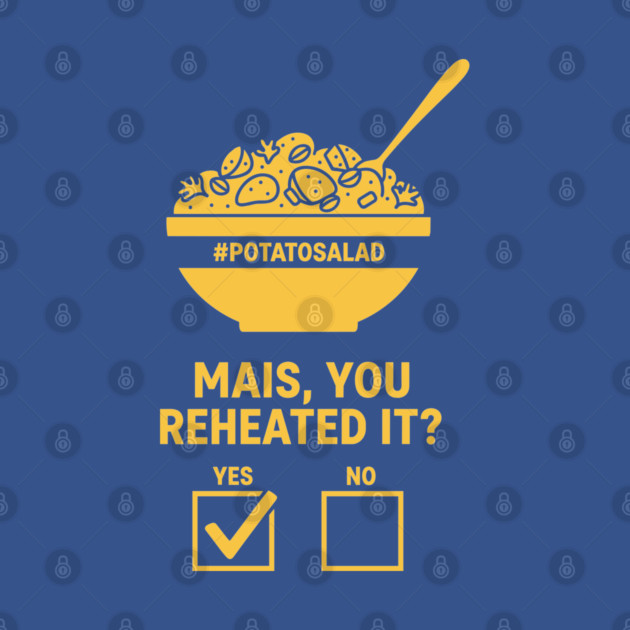 Reheated Potato Salad Meme by enrynz