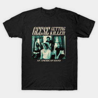 Geese Getting Killer Retro Band T-Shirt