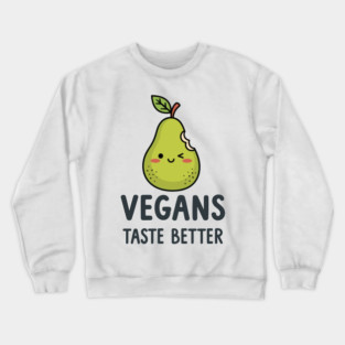 Vegans Taste Better Crewneck Sweatshirt