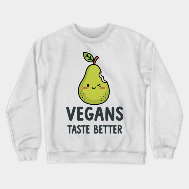 Vegans Taste Better Crewneck Sweatshirt by enrynz