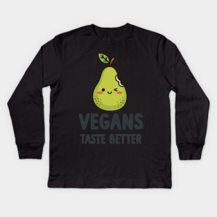 Vegans Taste Better Kids Long Sleeve T-Shirt