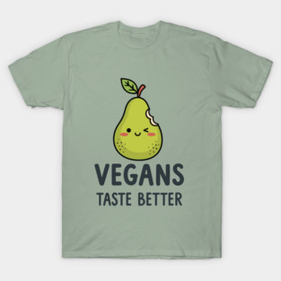 Vegans Taste Better T-Shirt