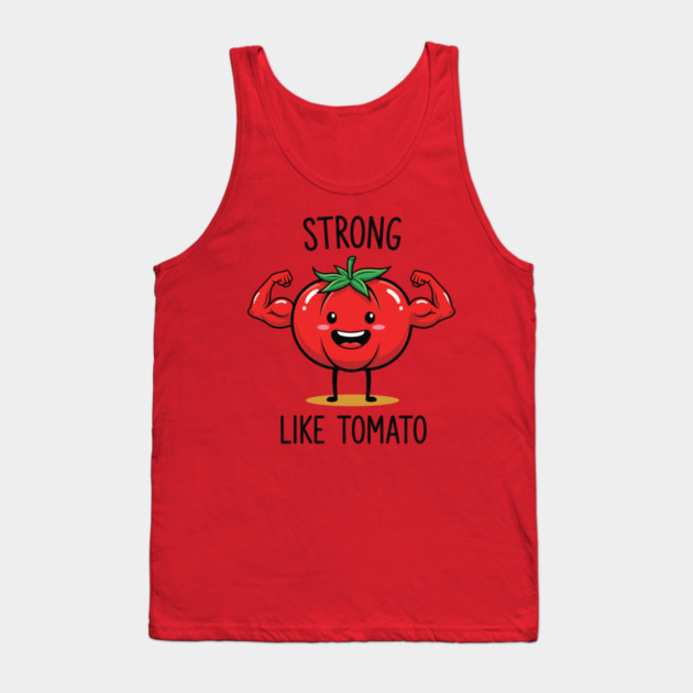 Strong Like Tomato Funny Veggie Tank Top by enrynz