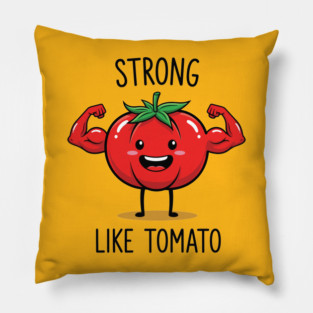 Strong Like Tomato Funny Veggie Pillow