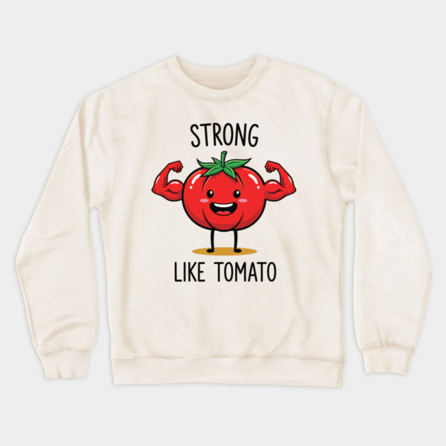Strong Like Tomato Funny Veggie Crewneck Sweatshirt by enrynz