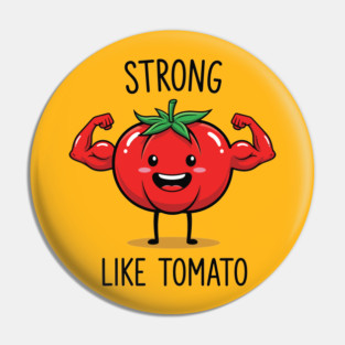 Strong Like Tomato Funny Veggie Pin