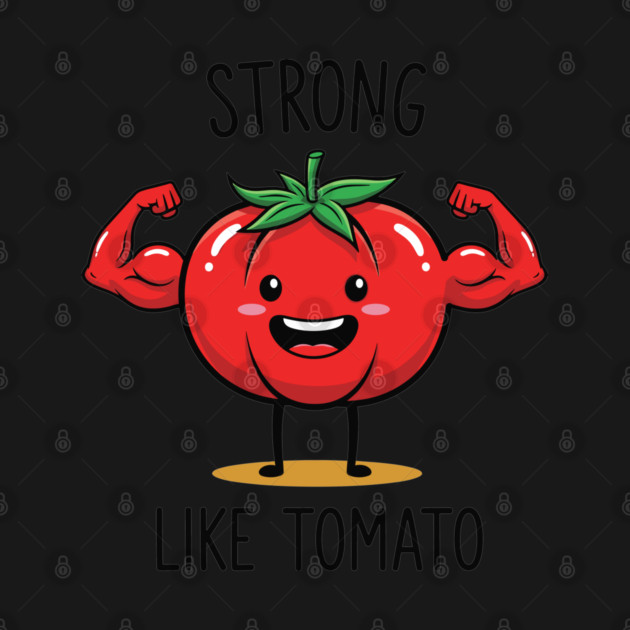 Strong Like Tomato Funny Veggie by enrynz