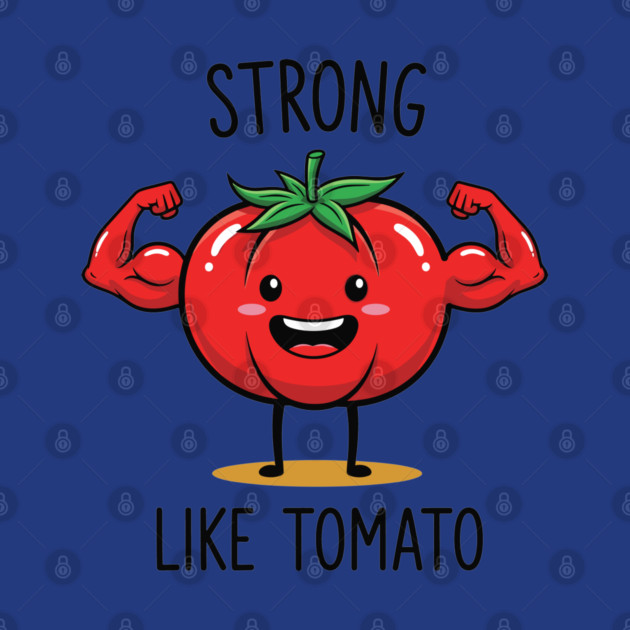 Strong Like Tomato Funny Veggie by enrynz