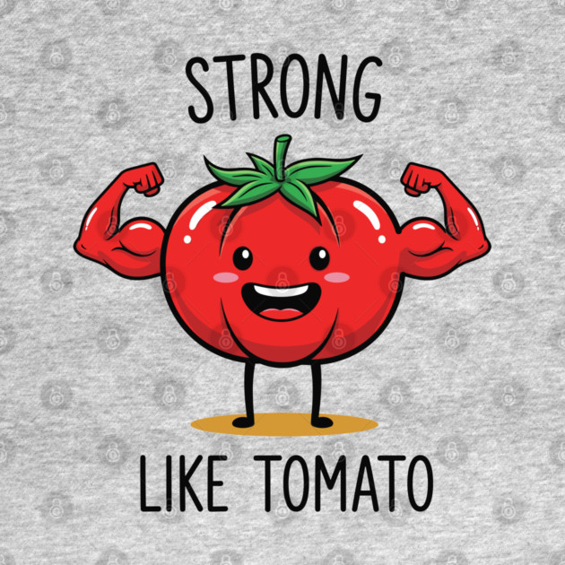 Strong Like Tomato Funny Veggie by enrynz