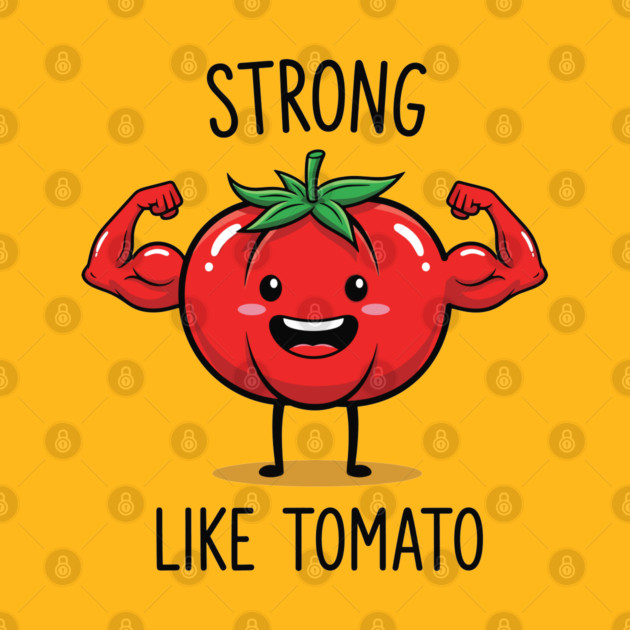 Strong Like Tomato Funny Veggie by enrynz