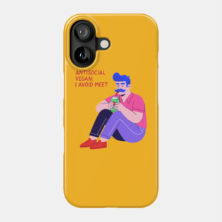 Antisocial vegan: I Avoid Meet Phone Case