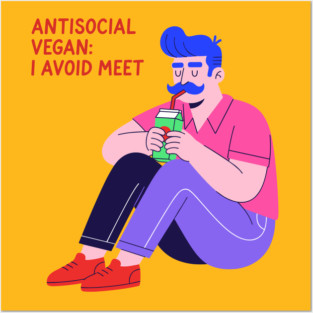 Antisocial vegan: I Avoid Meet Posters and Art