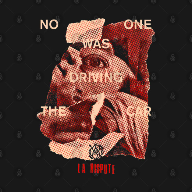 La Dispute NOWDTC - La Dispute - T-Shirt | TeePublic