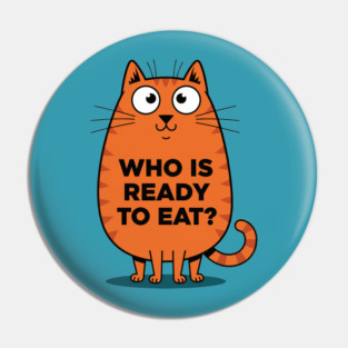 Hungry Cat Meme Pin