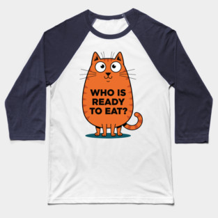 Hungry Cat Meme Baseball T-Shirt