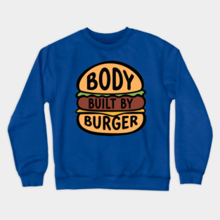 Body Built By Burger Crewneck Sweatshirt