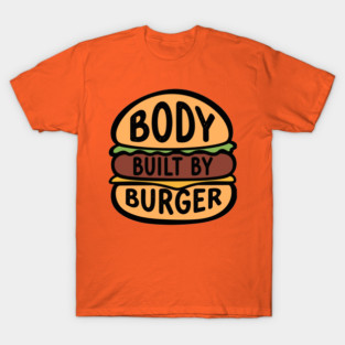 Body Built By Burger T-Shirt